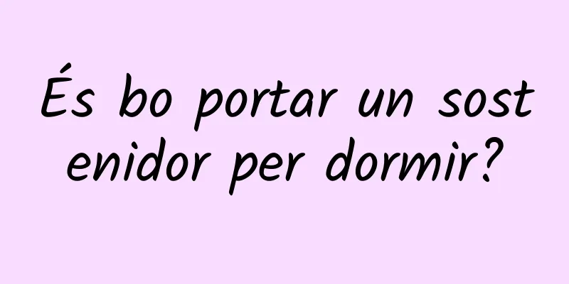 És bo portar un sostenidor per dormir?