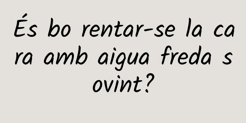 És bo rentar-se la cara amb aigua freda sovint?