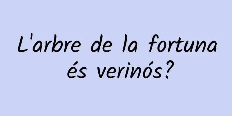 L'arbre de la fortuna és verinós?