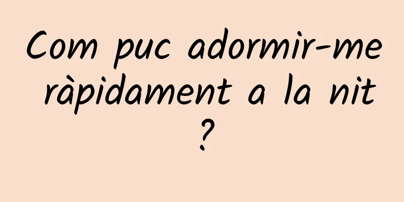 Com puc adormir-me ràpidament a la nit?
