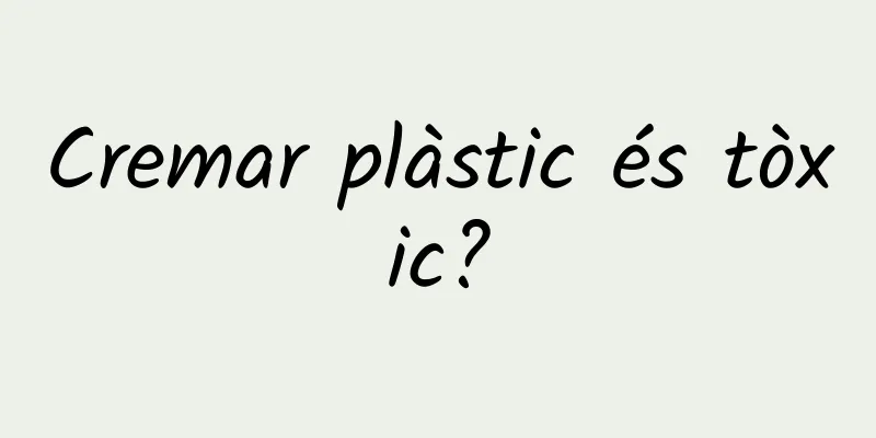 Cremar plàstic és tòxic?