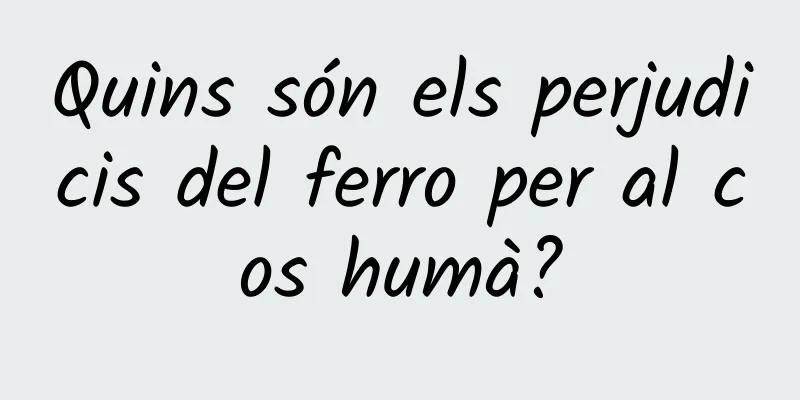 Quins són els perjudicis del ferro per al cos humà?