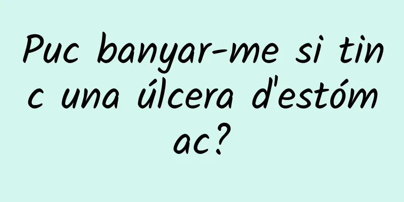 Puc banyar-me si tinc una úlcera d'estómac?