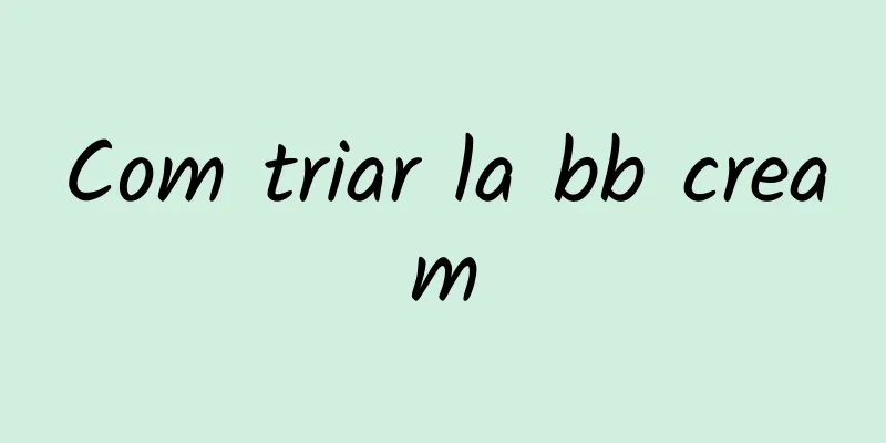 Com triar la bb cream