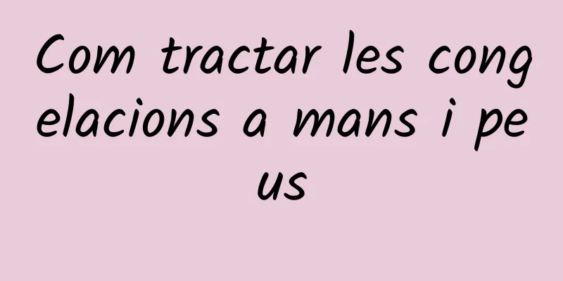 Com tractar les congelacions a mans i peus