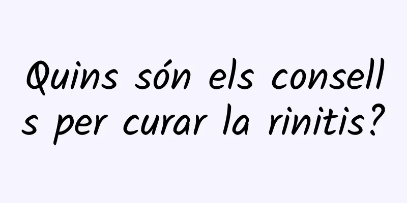 Quins són els consells per curar la rinitis?