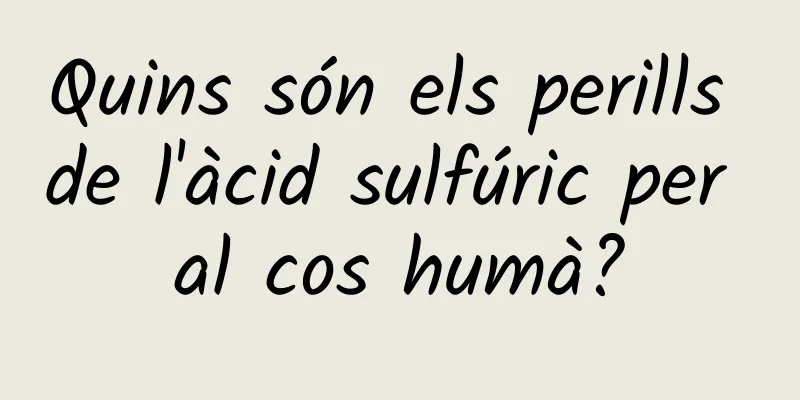 Quins són els perills de l'àcid sulfúric per al cos humà?