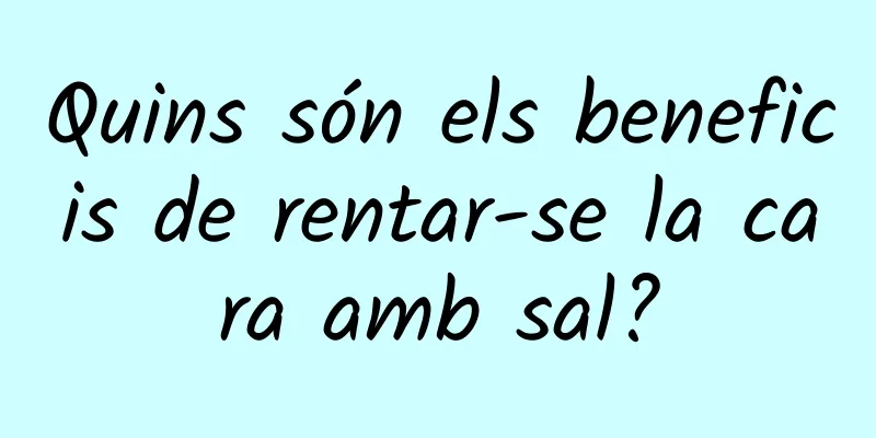 Quins són els beneficis de rentar-se la cara amb sal?