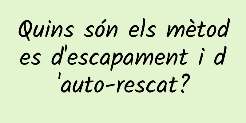 Quins són els mètodes d'escapament i d'auto-rescat?