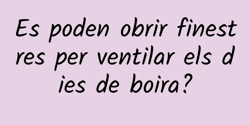 Es poden obrir finestres per ventilar els dies de boira?