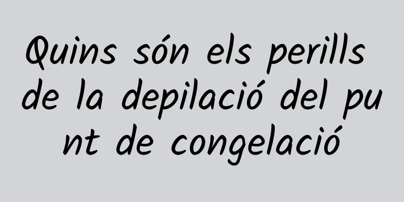 Quins són els perills de la depilació del punt de congelació