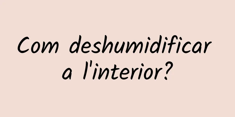 Com deshumidificar a l'interior?