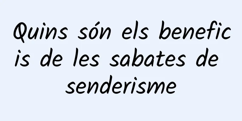 Quins són els beneficis de les sabates de senderisme
