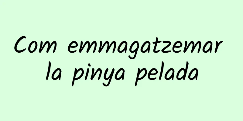 Com emmagatzemar la pinya pelada