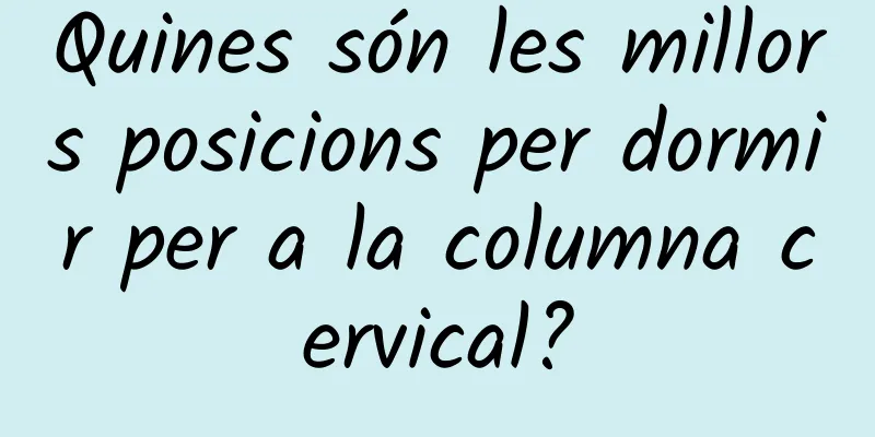 Quines són les millors posicions per dormir per a la columna cervical?