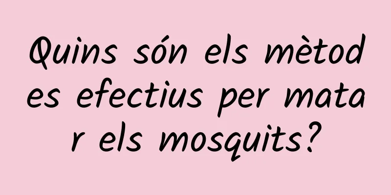 Quins són els mètodes efectius per matar els mosquits?