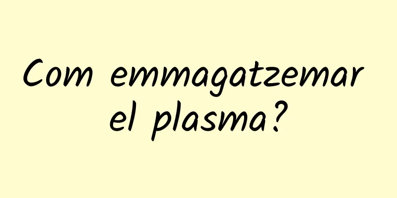 Com emmagatzemar el plasma?