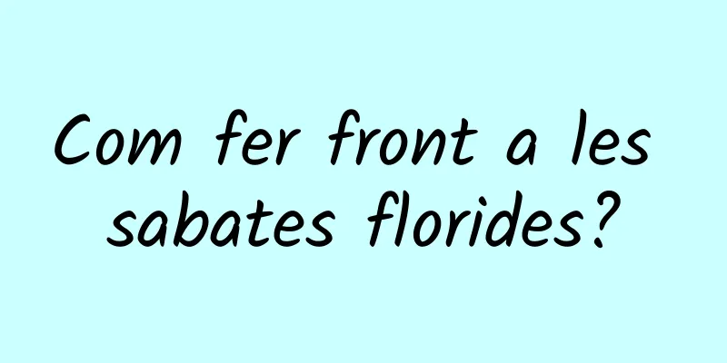 Com fer front a les sabates florides?