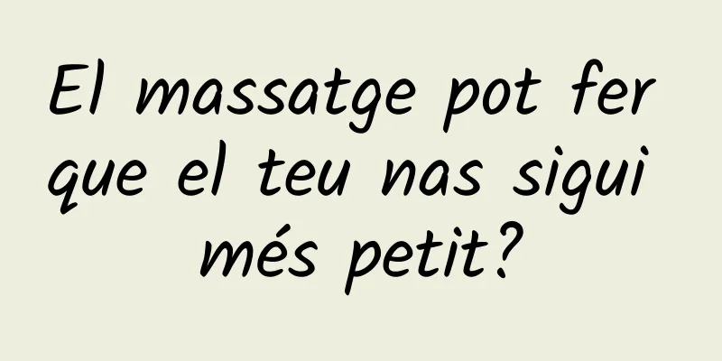 El massatge pot fer que el teu nas sigui més petit?