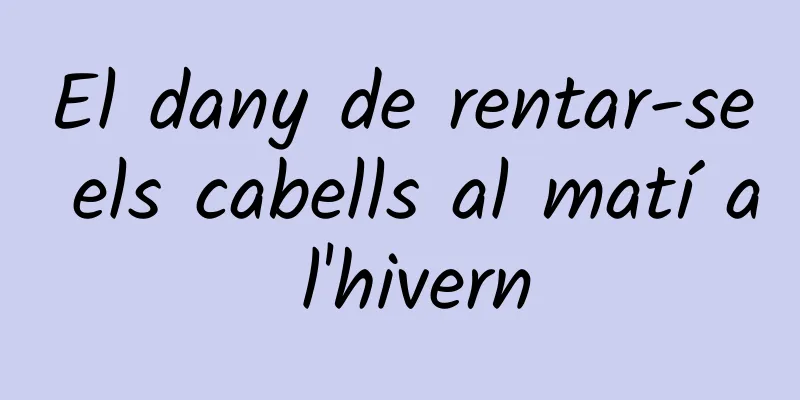 El dany de rentar-se els cabells al matí a l'hivern