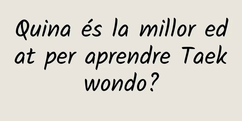 Quina és la millor edat per aprendre Taekwondo?