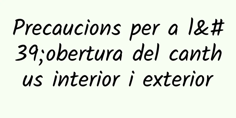Precaucions per a l'obertura del canthus interior i exterior