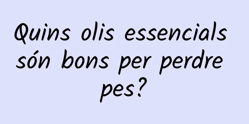Quins olis essencials són bons per perdre pes?
