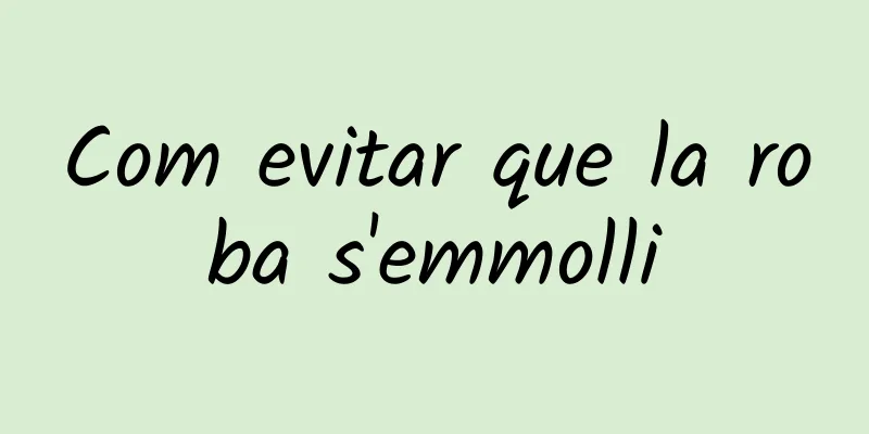 Com evitar que la roba s'emmolli
