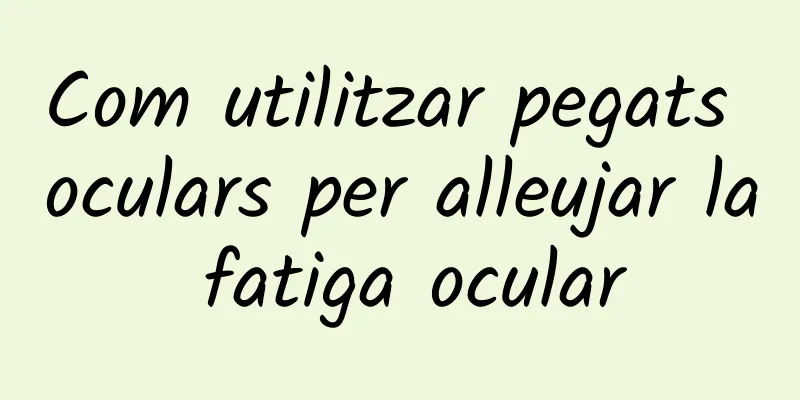 Com utilitzar pegats oculars per alleujar la fatiga ocular