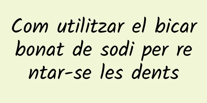 Com utilitzar el bicarbonat de sodi per rentar-se les dents