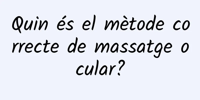 Quin és el mètode correcte de massatge ocular?