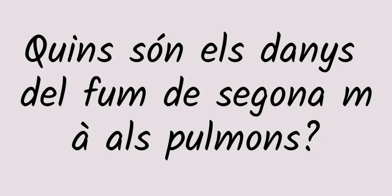 Quins són els danys del fum de segona mà als pulmons?