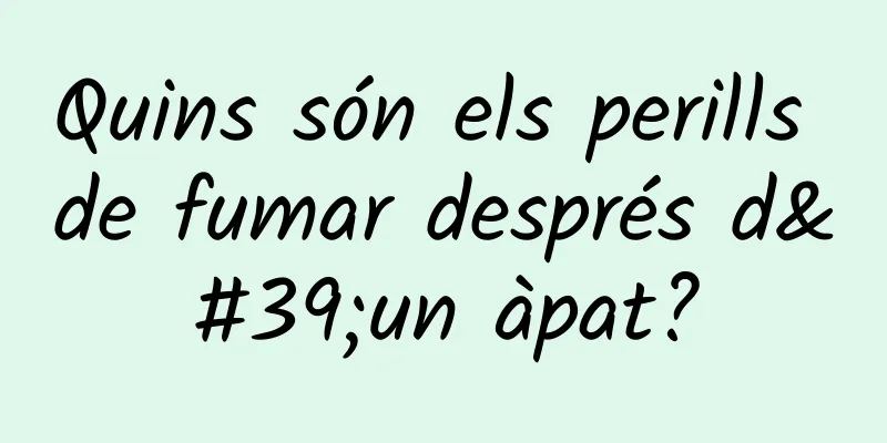 Quins són els perills de fumar després d'un àpat?