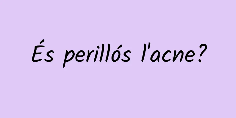 És perillós l'acne?