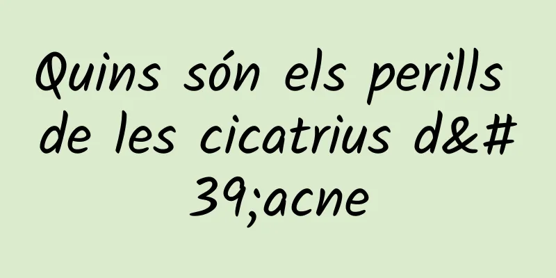 Quins són els perills de les cicatrius d'acne