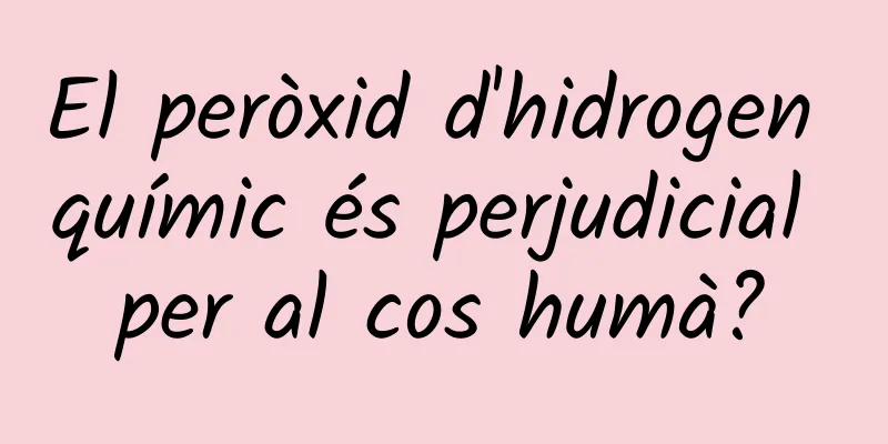 El peròxid d'hidrogen químic és perjudicial per al cos humà?