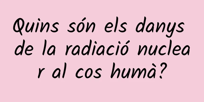 Quins són els danys de la radiació nuclear al cos humà?