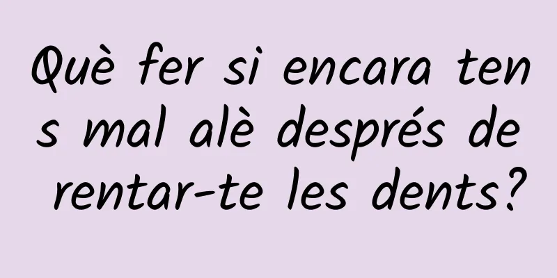 Què fer si encara tens mal alè després de rentar-te les dents?