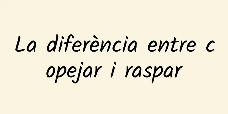 La diferència entre copejar i raspar