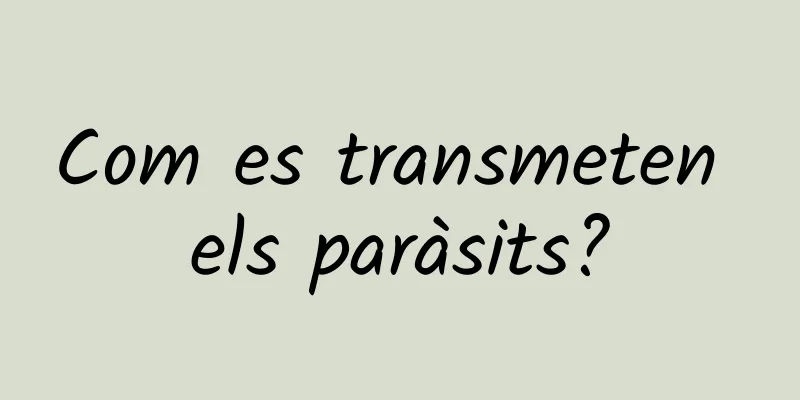 Com es transmeten els paràsits?