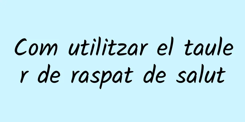 Com utilitzar el tauler de raspat de salut