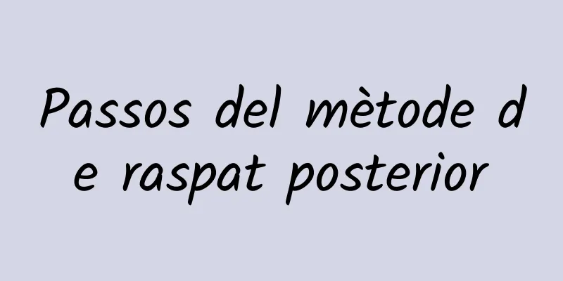 Passos del mètode de raspat posterior