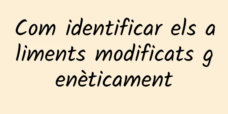 Com identificar els aliments modificats genèticament