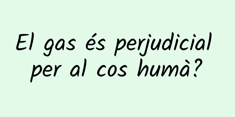 El gas és perjudicial per al cos humà?