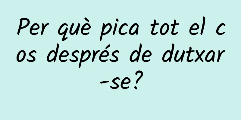 Per què pica tot el cos després de dutxar-se?