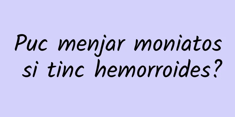 Puc menjar moniatos si tinc hemorroides?