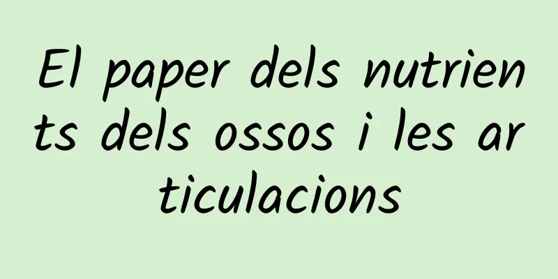 El paper dels nutrients dels ossos i les articulacions
