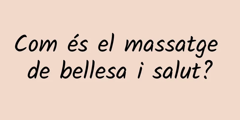 Com és el massatge de bellesa i salut?