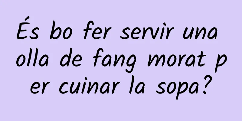 És bo fer servir una olla de fang morat per cuinar la sopa?