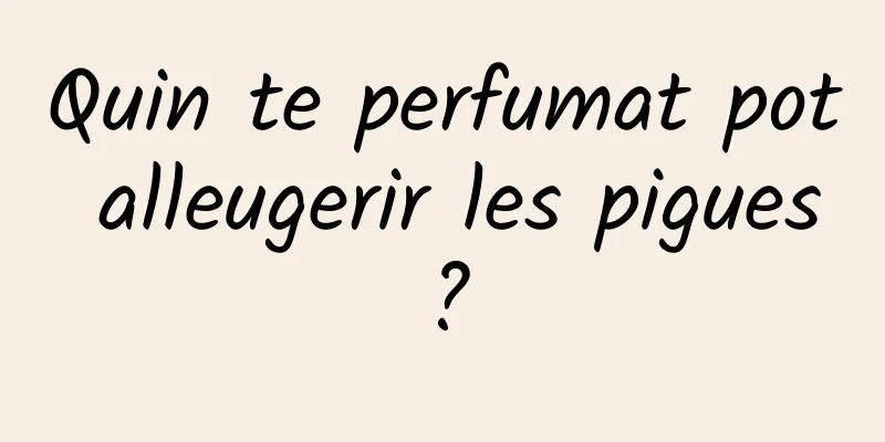 Quin te perfumat pot alleugerir les pigues?